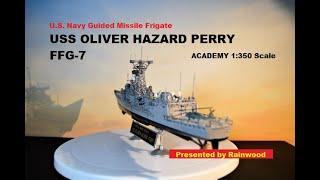 USS OLIVER HAZARD PERRY FFG-7 / 미해군 올리버 페리 FFG-7 / USS オリバーハザードペリー FFG-7 (Academy 1/350 Scale)