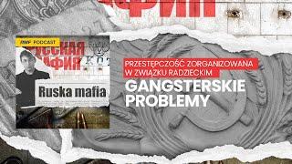 Gangsterskie problemy - Przestępczość zorganizowana w Związku Radzieckim | Ruska Mafia w RMF FM