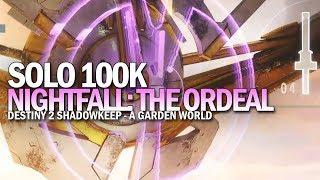 Solo 100k Nightfall The Ordeal (A Garden World 950 Power) [Destiny 2 Shadowkeep]