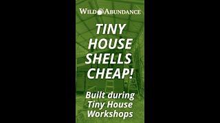 Tiny House Shells available cheap from Wild Abundance Building Workshops by Asheville North Carolina