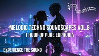  Melodic Techno Soundscapes Vol.8 | 1 Hour of Deep, Hypnotic & Euphoric Techno