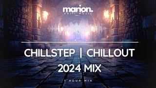 MARION ChillStep | ChillOut Mix 2024 [1 Hour]