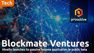 Blockmate subsidiary Hivello launches its passive income application in public beta