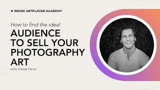 How to find the ideal audience to sell your photography art with Chase Teron