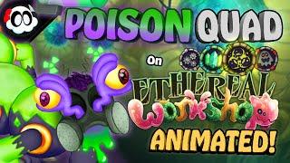 My Singing Monsters - POISON QUAD on Ethereal Workshop! (What-If) [ANIMATED]