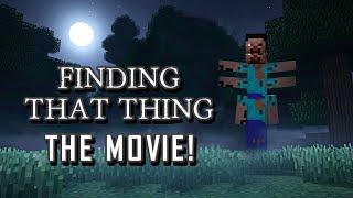 Finding THAT THING! Full Length Minecraft Creepypasta Movie