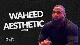 Waheed Aesthetic - Bodybuilding, Steroids, Social Media and More || Minted Minds EP33