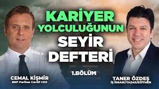 Kariyer İçin Hangi Adımlar Atılmalı? İş Dünyasında Başarının Sırları | Taner Özdeş & Cemal Kişmir