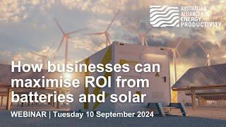 How businesses can maximise ROI from batteries and solar PV - webinar by A2EP