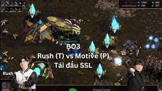 [Starcraft] Revenge Match: Rush (T) vs Motive (P) - Tái đấu SSL