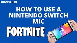 How to Use a Nintendo Switch Mic on Fortnite