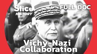 Vichy and the Nazis: a Deal with the Devil I SLICE HISTORY | FULL DOCUMENTARY