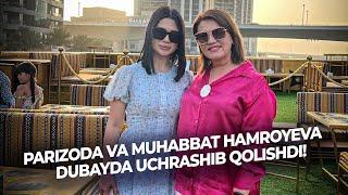 PARIZODA VA MUHABBAT HAMROYEVA DUBAYDA UCHRASHIB QOLISHDI!