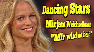 Dancing Stars 2021 Mirjam Weichselbraun "Mir wird so heiß"