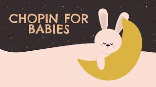 Relaxing Classical Music  CHOPIN FOR BABIES  Piano Lullabies for sleeping