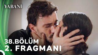 Yabani 38. Bölüm 2. Fragmanı