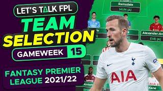 FPL TEAM SELECTION GAMEWEEK 15 | FANTASY PREMIER LEAGUE 2021/22 TIPS