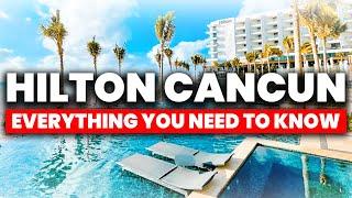 NEW | Hilton Cancun All Inclusive Resort - (Everything You NEED To Know!)