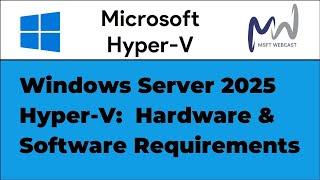 1. Windows Server 2025 Hyper-V: Hardware and Software Requirements