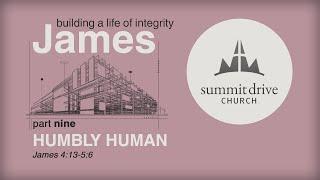 James: building a life of integrity | Part 9: Humbly Human // SDC Live