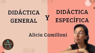 DIDÁCTICA GENERAL Y ESPECÍFICA de Alicia Camilloni - GENERAL AND SPECIFIC DIDACTIC