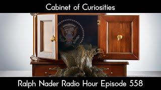 Cabinet of Curiosities - Ralph Nader Radio Hour Episode 558