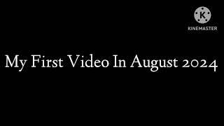 My First Video In August 2024