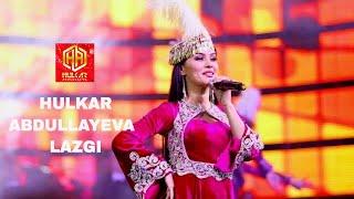 LAZGI Hulkar Abdullayeva/ЛАЗГИ Хулкар Абдуллаева Koncert version2016