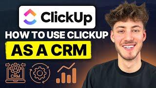 How To Use ClickUp as a CRM (2024 Updated Tutorial)