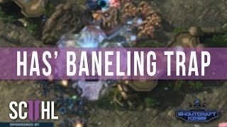 Has' Baneling Trap - SHOUTcraft Kings Oct