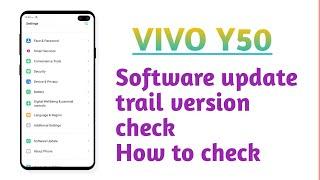 VIVO Y50 , Software update trial version check How to check trial version