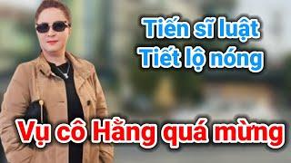 Tiến sĩ luật tiết lộ nóng vụ cô Nguyễn Phương Hằng | Gấc Việt