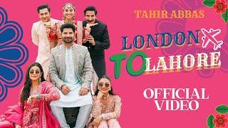 London To Lahore | Tahir Abbas | Official Video