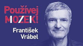 Používej MoZeK: František Vrábel - Odvrácená strana technologického pokroku