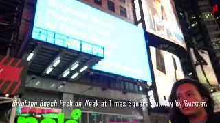 Brighton Beach Fashion Week at Times Square presented by Gurman Runway