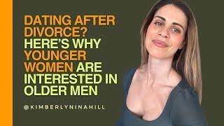 Dating After Divorce? Here’s Why Younger Women Are Interested in Older Men