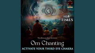 Om Chanting Activate Your Third Eye Chakra (108 times)