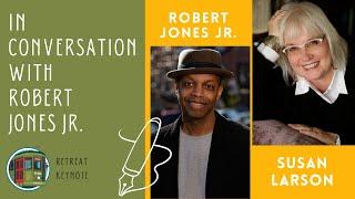 Retreat Keynote:  Robert Jones, Jr. Interviewed by Susan Larson
