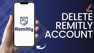 How to Delete Remitly Account (2024) - Easy Guide