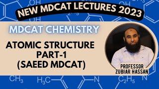 Atomic Strucure Part 1||PROF ZUBAIR HASSAN||SAEED MDCAT||MDCAT 2023