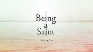 Being a Saint - Our Union in Christ, Lesson 1 - Introduction - Understanding Sanctification