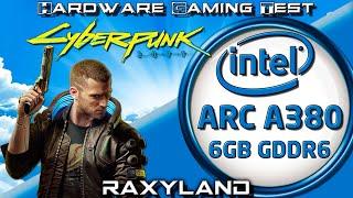 CyberPunk 2077 | Intel ARC A380 6GB GDDR6 Benchmark Test | RAXYLAND Hardware Gaming Test