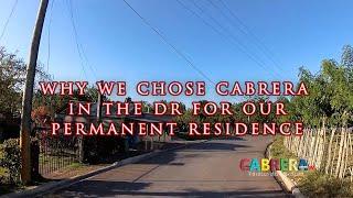 Why We Chose Cabrera in the DR for Our Permanent Residence