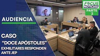 EN VIVO | Audiencia Caso “LOS DOCE APÓSTOLES” - EXMILITARES Responden ante JEP Por AS3S1N4T0S D2 P2