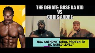  IS ANTHONY YARDE WORLD CLASS? THE DEBATE: BaseDaKID vs CHRIS ANDRE 