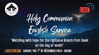 Holy Communion English Service - Sunday, the 1st of December 2024 - 0830h