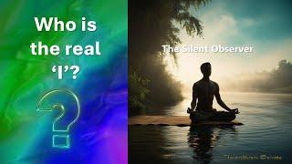 Who are 'You'? Know The REAL 'I' in you - The Silent Observer - Quest for Inner Harmony - 4K