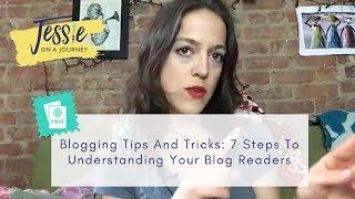 Blogging Tips And Tricks: 7 Steps To Understanding Your Blog Readers