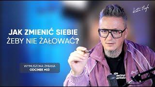 Jak zmienić siebie, żeby nie żałować ? - odcinek 03