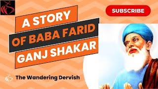 A story of Baba Farid Ganj Shakar by The Wandering Dervish